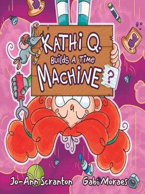 cover image of Kathi Q. Builds a Time Machine?